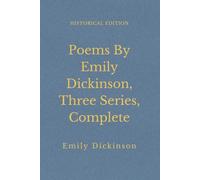 Poems By Emily Dickinson, Three Series, Complete: American Poetry on Death and Spirituality (Annotated)