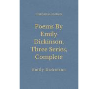 Poems By Emily Dickinson, Three Series, Complete: American Poetry on Death and Spirituality (Annotated)