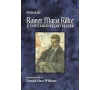 Poems by Rainer Maria Rilke: A 150th Anniversary Reader