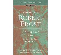 Poems by Robert Frost: A Boy's Will and North of Boston