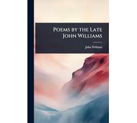 Poems by the Late John Williams