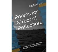 Poems for A Year of Reflection.: Journey over the seasons of Becoming, Belonging, Breath, and Blessing. (A Year of Reflection with Poems)