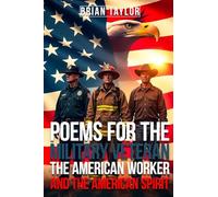 Poems For the Military Veteran, the American Worker, and the American Spirit