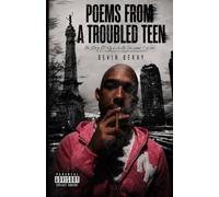 Poems From A Troubled Teen: The Story Of My Life Lived So Far