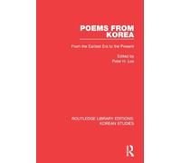 Poems from Korea: From the Earliest Era to the Present (Routledge Library Editions: Korean Studies)
