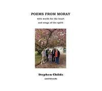 POEMS FROM MORAY: Words from the Heart and Songs of the Spirit