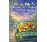 Poems from the Pawpath: Mud, Moonlight, and Mischief: Where the Woods Begin (Ella and Riley Explore Fur, Fun, and Fairy Tales)