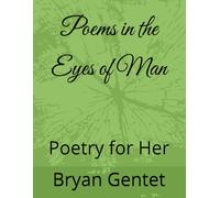 Poems in the Eyes of Man: Poetry for Her