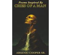 Poems Inspired By Cries Of A Man: 1