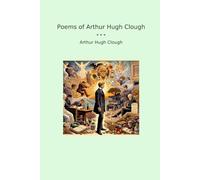 Poems of Arthur Hugh Clough (Classic Books)