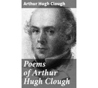 Poems Of Arthur Hugh Clough (ebook)