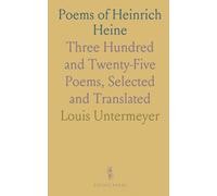 Poems of Heinrich Heine: Three Hundred and Twenty-Five Poems, Selected and Translated