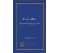 Poems of Italy: selections from the odes of Giosue Carducci, tr., with an introduction by M. W. Arms