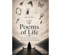 Poems Of Life: A Collection of Poems About Love, Friendship, Heartbreak, Healing, and the Many Emotions of Life