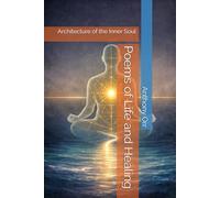 Poems of Life and Healing: Architecture of the Inner Soul