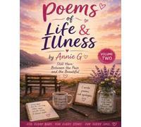 Poems of life and illness by Annie G: Volume 2 : Still here, Between the pain & the beautiful