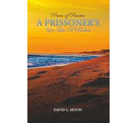 POEMS OF PASSION A PRISONER’S: LOVE LETTER TO FREEDOM