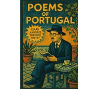 Poems of Portugal: Learn language through poetry (The Portugal Collection: Short Stories in European Portuguese)