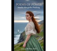 POEMS OF POWER: Amelia MacGiolla Phádraig (Female Agency)