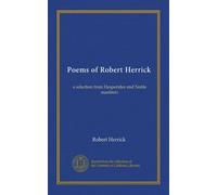 Poems of Robert Herrick: a selection from Hesperides and Noble numbers