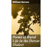 Poems Of Rural Life In The Dorset Dialect (ebook)