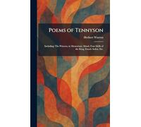 Poems of Tennyson: Including: The Princess, in Memoriam, Maud, Four Idylls of the King, Enoch Arden, Etc.