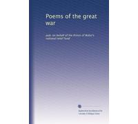 Poems of the great war: pub. on behalf of the Prince of Wales's national relief fund