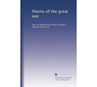 Poems of the great war: pub. on behalf of the Prince of Wales's national relief fund: Volume 1