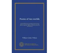 Poems of two worlds (Vol-1): containing the life and adventures of Santa Claus (an allegory), Oo-la-ita (a legend of Minnesota), and other historical, ... humorous, moral and spiritual poems