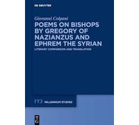 Poems on Bishops by Gregory of Nazianzus and Ephrem the Syrian: Literary Comparison and Translation: 111 (Millennium Studien/Millennium Studies, 111)