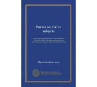 Poems on divine subjects: original and translated from the Latin of M. Hieron. Vida, Bp. of Alba. With large annotations, more particularly concerning the being and attributes of God