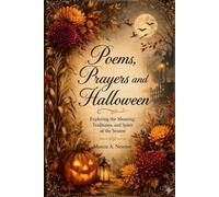 Poems, Prayers and Halloween: Exploring the Meaning, Traditions, and Spirit of the Season