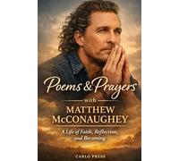 Poems & Prayers with Mathew McConoughey: A Life of Faith, Reflection, and Becoming