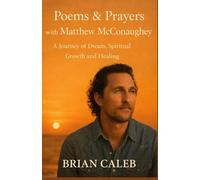 Poems & Prayers with Matthew McConaughey - A Journey of Dream, Spiritual Growth and Healing