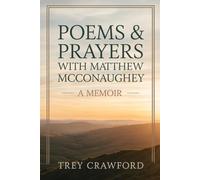 Poems & Prayers with Matthew McConaughey: A Memoir