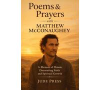 Poems & Prayers with Matthew McConaughey - A Memoir of Dream, Discovering Faith and Spiritual Growth