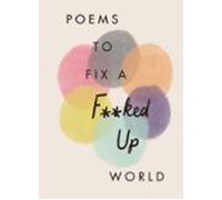 Poems To Fix A F**ked Up World (ebook)