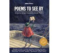 Poems to See By: A Comic Artist Interprets Great Poetry