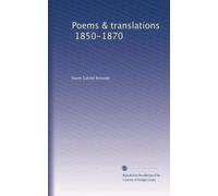 Poems & translations, 1850-1870: Volume 1