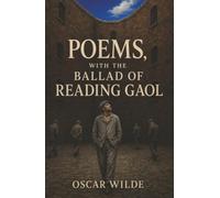 Poems, with The Ballad of Reading Gaol: Ancient Gods, Forbidden Desire, and a Prisoner Awaiting the Gallows