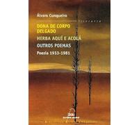 Poesia 1933-1981 (dona corpo delgado,herba aqui,outros poema: Dona do corpo delgado. Herba aquí e acolá. Outros poemas: 9 (Biblioteca Álvaro Cunqueiro)