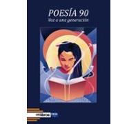 Poesia 90: Voz A Una Generacion
