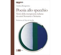 Poesia allo specchio. I temi della metapoesia italiana tra anni Sessanta e Settanta (Proteo)