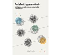 Poesía bonita y que se entiende: Antología comentada de poesía actual inédita y desconocida (MARESIA)