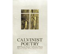 Poesía calvinista: 101 poemas de poetas calvinistas