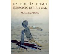 Poesía como ejercicio espiritual,La