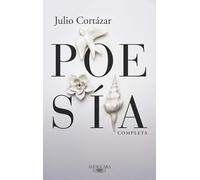 Poesía completa Julio Cortázar / Complete Poetry by Julio Cortazar