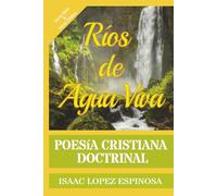 Poesía Cristiana "Ríos de Agua Viva": Poesía Doctrinal | Poética en Verso Libre y Verso Clásico Tradicional | Poemario Evangélico