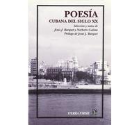 POESIA CUBANA DEL SIGLO XX: Antologia (Tierra Firme)