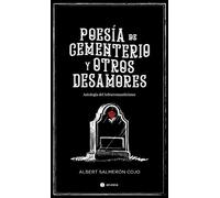 POESÍA DE CEMENTERIO Y OTROS DESAMORES: Antología del Infrarromanticismo: 522 (Poesía Acidalia)